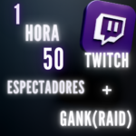 50 Espectadores Por 1 Horas + GANK(Raid) Twitch