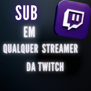 SUB EM QUALQUER STREAMER DA TWITCH