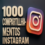 1000 Compartilhamentos Instagram