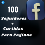 100 Seguidores + Curtidas Páginas Facebook