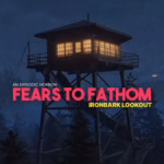 Fears to Fathom - Ironbark Lookout