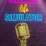 Streamer Life Simulator