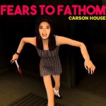 Fears to Fathom - Carson House