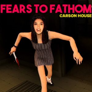 Fears to Fathom - Carson House