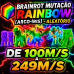 BRAINROT MUTAÇÃO RAINBOW DE 100M/S A 249M/S