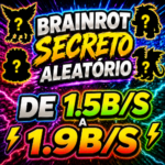 BRAINROT SECRETO ALEATÓRIO - 1.5B/S A 1.9B/S