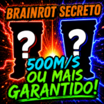 BRAINROT SECRETO 500M/S OU MAIS GARANTIDO!
