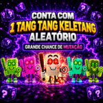 CONTA COM 1X TANG TANG KELETANG [COM OU SEM MUTAÇÃO]