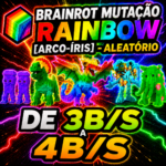 BRAINROT MUTAÇÃO RAINBOW DE 3B/S A 4B/S